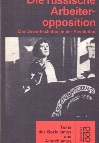 Beispielbild fr Die russische Arbeiteropposition. Die Gewerkschaften in der Revolution. zum Verkauf von Zubal-Books, Since 1961