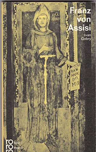 Beispielbild fr Franz von Assisi in Selbstzeugnissen und Bilddokumenten. dargest. von. [Aus d. Franz. bertr. von Oswalt von Nostitz. Durchgesehen von Kajetan Esser. Den dokumentar. u. bibliograph. Anh. bearb. Paul Raabe] / Rowohlts Monographien ; 16 zum Verkauf von Versandantiquariat Schfer