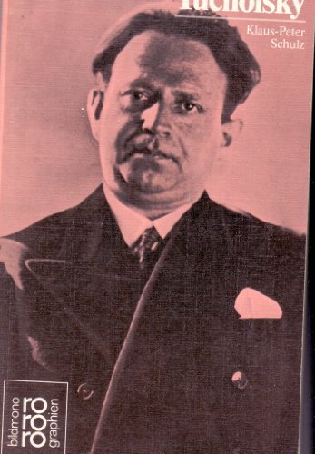 Kurt Tucholsky mit Selbstzeugnissen und Bilddokumenten. dargestellt von Klaus-Peter Schulz.