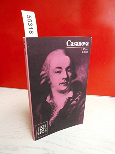 Giacomo Casanova de Seingalt : mit Selbstzeugnissen und Bilddokumenten dargestellt - Childs, Rives J.