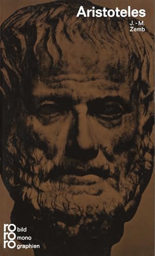 Aristoteles : in Selbstzeugnissen u. Bilddokumenten. dargest. von J.-M. Zemb. [Den dokumentar. Anh. bearb. Paul Raabe, d. Bibliogr. Uta Rösler-Isringhaus] - Zemb, Jean-Marie