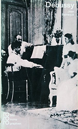 Claude Debussy : in Selbstzeugnissen u. Bilddokumenten. Rowohlts Monographien ; 92 - Barraqué, Jean