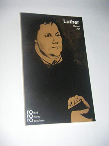 Martin Luther : Mit Selbstzeugnissen und Bilddokumenten - Rowohlt Bildmonographien 98