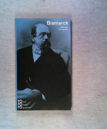 Otto von Bismarck in Selbstzeugnissen und Bilddokumenten. dargestellt von. [Die Bibliographie besorgte Klaus Malettke] - Mommsen, Wilhelm