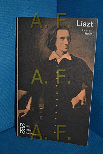 Franz Liszt in Selbstzeugnissen und Bilddokumenten. Dargest. von. [Hrsg.: Kurt Kusenberg.] / rowohlts monographien; 185. rororo-bildmonographien. - Helm, Everett