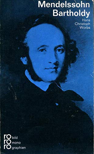 Felix Mendelssohn Bartholdy. mit Selbstzeugnissen u. Bilddokumenten dargest. von. [Den Anh. besorgte d. Autor] / Rowohlts Monographien; 215 - Worbs, Hans Christoph
