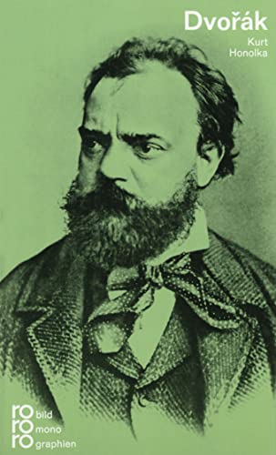 Antonín Dvorák in Selbstzeugnissen und Bilddokumenten.