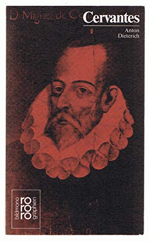 Miguel de Cervantes : mit Selbstzeugnissen und Bilddokumenten dargestellt von Anton Dieterich - Dieterich, Anton