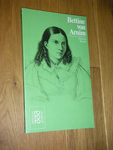 Bettine von Arnim: Mit Selbstzeugnissen und Bilddokumenten (Rowohlts Monographien) (German Edition) (9783499503696) by Hirsch, Helmut