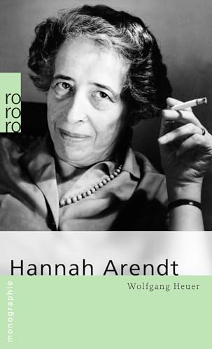 Hannah Arendt. mit Selbstzeugnissen u. Bilddokumenten dargest. von. [Den Anh. besorgte d. Autor],...