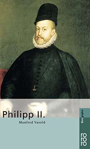 Philipp II. (von Spanien) - Vasold, Manfred