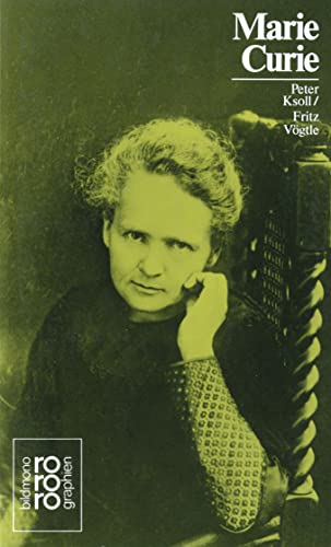 Marie Curie. mit Selbstzeugnissen u. Bilddokumenten dargest. von Peter Ksoll u. Fritz Vögtle / Ro...