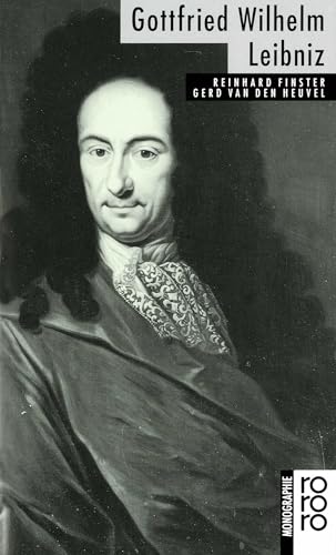 Gottfried Wilhelm Leibniz mit Selbstzeugnissen und Bilddokumenten dargest. von Reinhard Finster ; Gerd van den Heuvel. [Hrsg.: Wolfgang Müller] - Finster, Reinhard und Gerd van den Heuvel