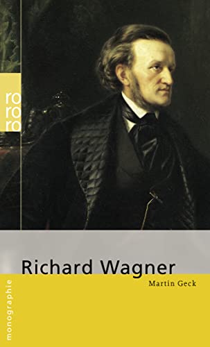 Richard Wagner: Wagner, Richard - Martin Geck