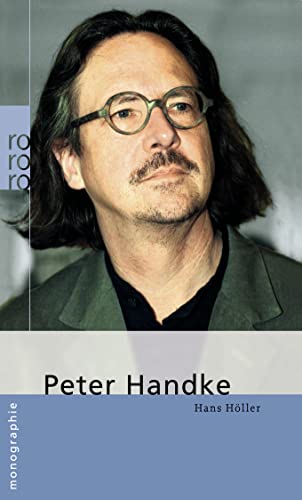 Peter Handke. Dargestellt von Hans Höller. - Höller, Hans