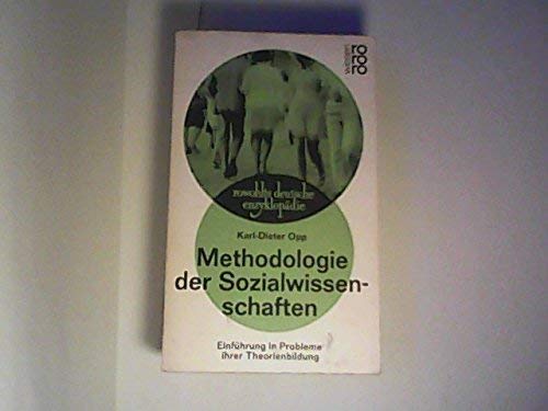 Methodologie der Sozialwissenschaften : Einf. in Probleme ihrer Theorienbildung. Rowohlts deutsche Enzyklopädie ; 339 - Opp, Karl-Dieter