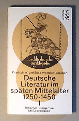 Deutsche Literatur im späten Mittelalter (1250 - 1450), I. Rittertum - Bürgertum.