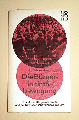 Beispielbild fr Die Brgerinitiativbewegung - Der aktive Brger als rechts- und politikwissenschaftliches Problem zum Verkauf von Sammlerantiquariat