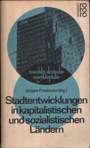 Stadtentwicklungen in kapitalistischen und sozialistischen Ländern. Rowohlts deutsche Enzyklopädi...