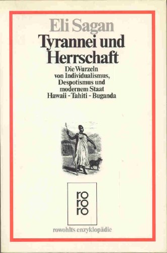 9783499554438: Tyrannei und Herrschaft. Die Wurzeln von Individualismus, Despotismus und modernem Staat. Hawaii - Tahiti - Buganda