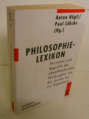 PHILOSOPHIELEXIKON. Personen und Begriffe der abendländischen Philosophie von der Antike bis zur Gegenwart - [Hrsg.]: Hügli, Anton