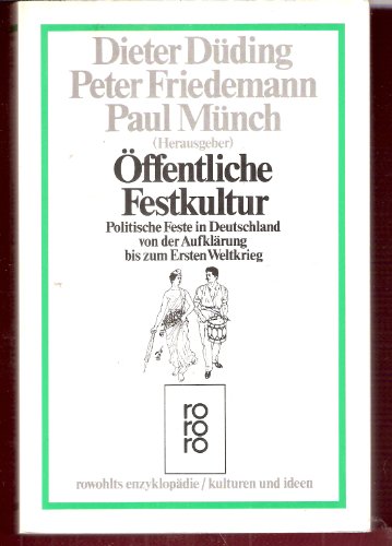 Stock image for ffentliche Festkultur. Politische Feste in Deutschland von der Aufklrung bis zum ersten Weltkrieg for sale by medimops