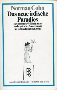 Imagen de archivo de Das neue irdische Paradies : Revolutionrer Millenarismus und mystischer Anarchismus im mittelalterlichen Europa. Mit einem Nachwort von Achatz von Mller.Aus dem Englischen von Eduard Thorsch.Redaktion und bersetzung der vernderten und neuen Textteile von Barbara Wenner / Rowohlts Enzyklopdie 472 / Kulturen und Ideen. a la venta por Antiquariat KAMAS