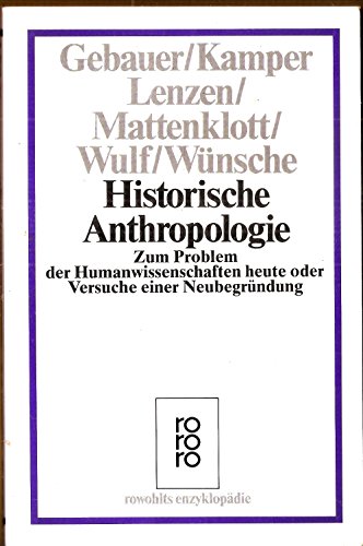 9783499554865: Historische Anthropologie: Zum Problem der Humanwissenschaften heute oder Versuche einer Neubegrndung
