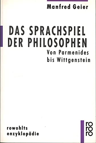 9783499555008: Das Sprachspiel der Philosophen: Von Parmenides bis Wittgenstein (Rowohlts Enzyklopdie)