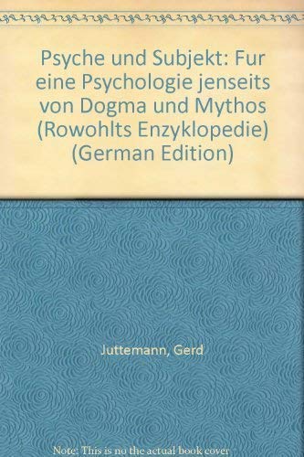 Psyche und Subjekt: Für eine Psychologie jenseits von Dogma und Mythos