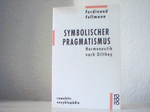 Stock image for Symbolischer Pragmatismus. Hermeneutik nach Dilthey. for sale by medimops