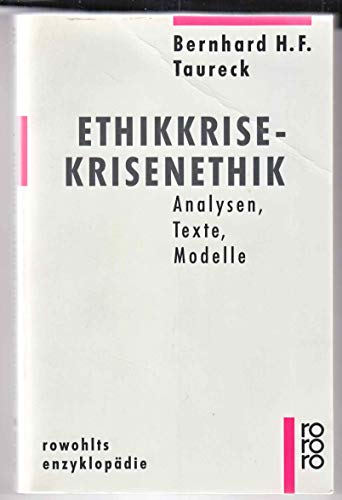 Ethikkrise - Krisenethik : Analysen, Texte, Modelle. Rowohlts Enzyklopädie ; 525 - Taureck, Bernhard H. F.