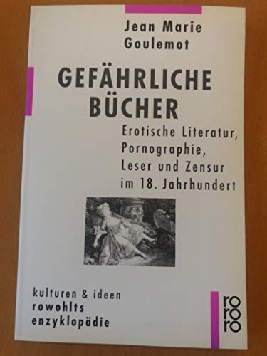 Stock image for Gefhrliche Bcher. Erotische Literatur, Pornographie, Leser und Zensur im 18. Jahrhundert for sale by medimops