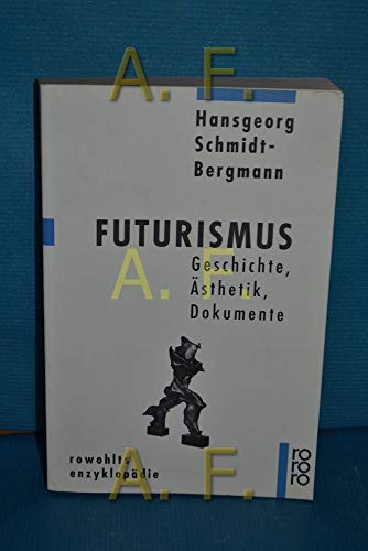 Futurismus : Geschichte, Ästhetik, Dokumente. Rowohlts Enzyklopädie ; 535 - Schmidt-Bergmann, Hansgeorg