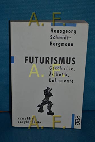 Futurismus. Geschichte, Ã„sthetik, Dokumente. (9783499555350) by Schmidt-Bergmann, Hansgeorg