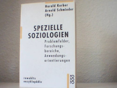 Spezielle Soziologien : Problemfelder, Forschungsbereiche, Anwendungsorientierungen. Arnold Schmi...