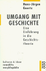 Imagen de archivo de Umgang mit Geschichte. Eine Einfhrung in die Geschichtstheorie. a la venta por medimops