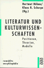Literatur und Kulturwissenschaften : Positionen, Theorien, Modelle. Hartmut Böhme/Klaus R. Scherpe (Hg.), Rowohlts Enzyklopädie ; 575 - Böhme, Hartmut [Hrsg.]