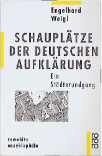 SchauplaÌˆtze der deutschen AufklaÌˆrung: Ein StaÌˆdterundgang (Rowohlts EnzyklopaÌˆdie) (German Edition) (9783499555831) by Weigl, Engelhard