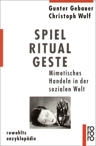 Beispielbild fr Spiel, Ritual, Geste: Mimetisches Handeln in der sozialen Welt zum Verkauf von medimops