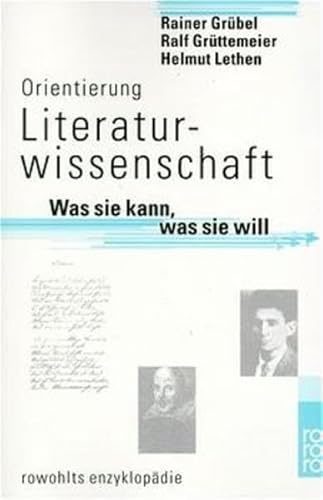 Stock image for Orientierung Literaturwissenschaft : was sie kann, was sie will. Rainer Grbel ; Ralf Grttemeier ; Helmut Lethen, Rororo ; 55606 : Rowohlts Enzyklopdie for sale by Hbner Einzelunternehmen