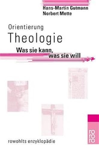 Orientierung Theologie. Was sie kann, was sie will. (9783499556135) by Gutmann, Hans-Martin; Mette, Norbert