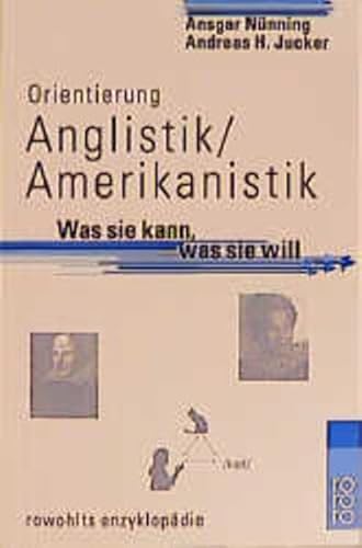 Rororo ; 55614 : Rowohlts Enzyklopädie Orientierung Anglistik, Amerikanistik : was sie kann, was sie will. - Nünning, Ansgar; Jucker, Andreas H.: