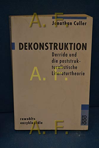 Dekonstruktion. Derrida und die poststrukturalistische Literaturtheorie. (9783499556357) by Culler, Jonathan