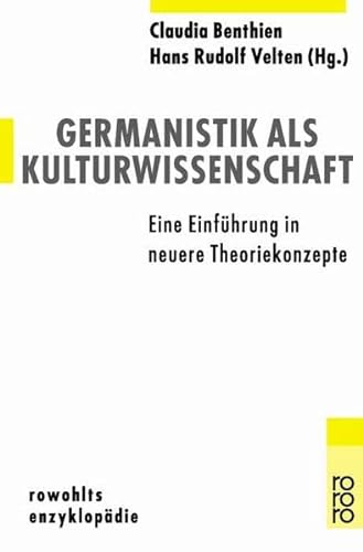 Germanistik als Kulturwissenschaft. Eine Einführung in neue Theoriekonzepte. - Benthien, Claudia / Velten, Hans Rudolf ( Hg. ).