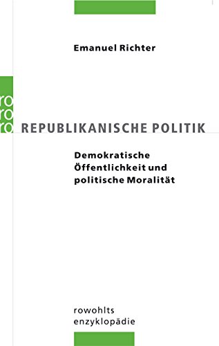Stock image for Republikanische Politik - Demokratische ffentlichkeit und politische Moralitt for sale by Der Bcher-Br