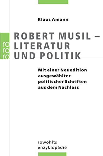 Beispielbild fr Robert Musil - Literatur und Politik: Mit einer Neuedition ausgewhlter politischer Schriften aus dem Nachlass zum Verkauf von medimops