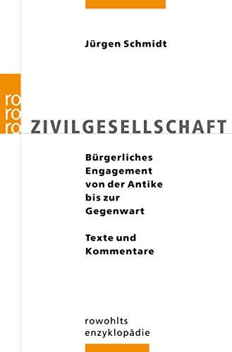 Imagen de archivo de Zivilgesellschaft: Brgerschaftliches Engagement von der Antike bis zur Gegenwart. Texte und Kommentare: Brgerliches Engagement von der Antike bis zur Gegenwart - Texte und Kommentare a la venta por medimops