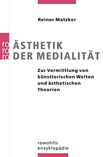 Ästhetik der Medialität : zur Vermittlung von künstlerischen Welten und ästhetischen Theorien. - Matzker, Reiner