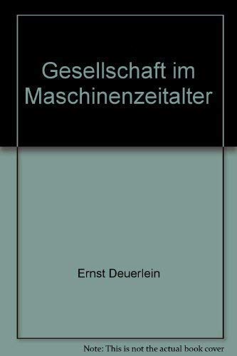 9783499600159: Gesellschaft im Maschinenzeitalter. Bilder aus der deutschen Sozialgeschichte. [Paperback] [Jan 01, 1970] Ernst Deuerlein